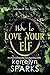 How to Love Your Elf: A Hilarious Fantasy Romance (Embraced by Magic)