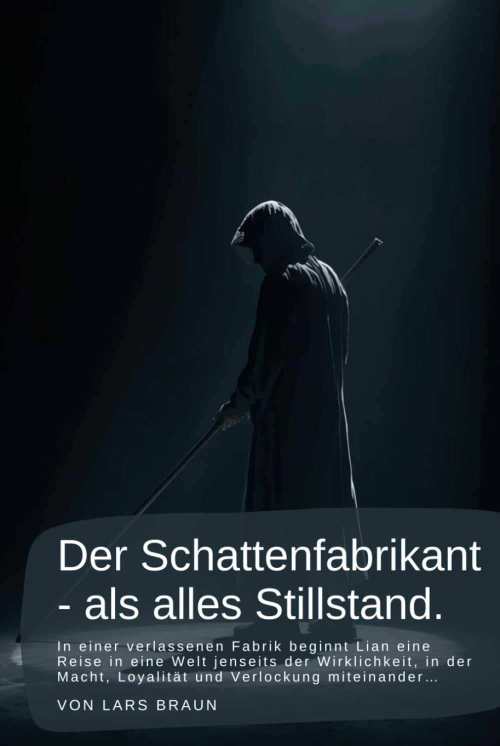 Der Schattenfabrikant - als alles Stillstand.: In einer verlassenen Fabrik beginnt Lian eine Reise in eine Welt jenseits der Wirklichkeit, in der Macht, Loyalität und Verlockung miteinander…