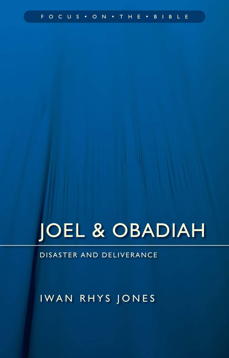 Joel & Obadiah: Disaster And Deliverance (Focus on the Bible)