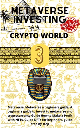 METAVERSE: Metaverse, Metaverse a beginners guide, A beginners guide to invest to metaverse and cryptocurrency Guide How to Make a Profit with NFTs. Guide ... step by step (metaverse investing Book 2)