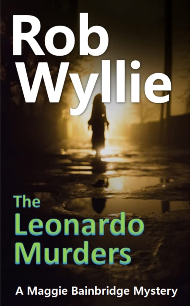 The Leonardo Murders: A fiendishly twisty murder mystery thriller with a plot to keep you guessing to the end! (Book 2 in the series) (The Maggie Bainbridge Mysteries)