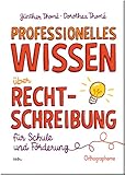 Professionelles Wissen über Rechtschreibung für Schule und Förderung: Basiskonzept Rechtschreiben: die Orthographeme im Deutschen. Wire-O-Bindung, komplette Ökoproduktion - Prof. Dr. Günther Thomé, Dr. Dorothea Thomé 