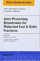 Joint-Preserving Osteotomies for Malunited Foot & Ankle Fractures, an Issue of Foot and Ankle Clinics of North America: Volume 21-1 0323444008 Book Cover