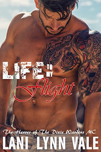 Life To My Flight (The Heroes of The Dixie Wardens MC Book 5)