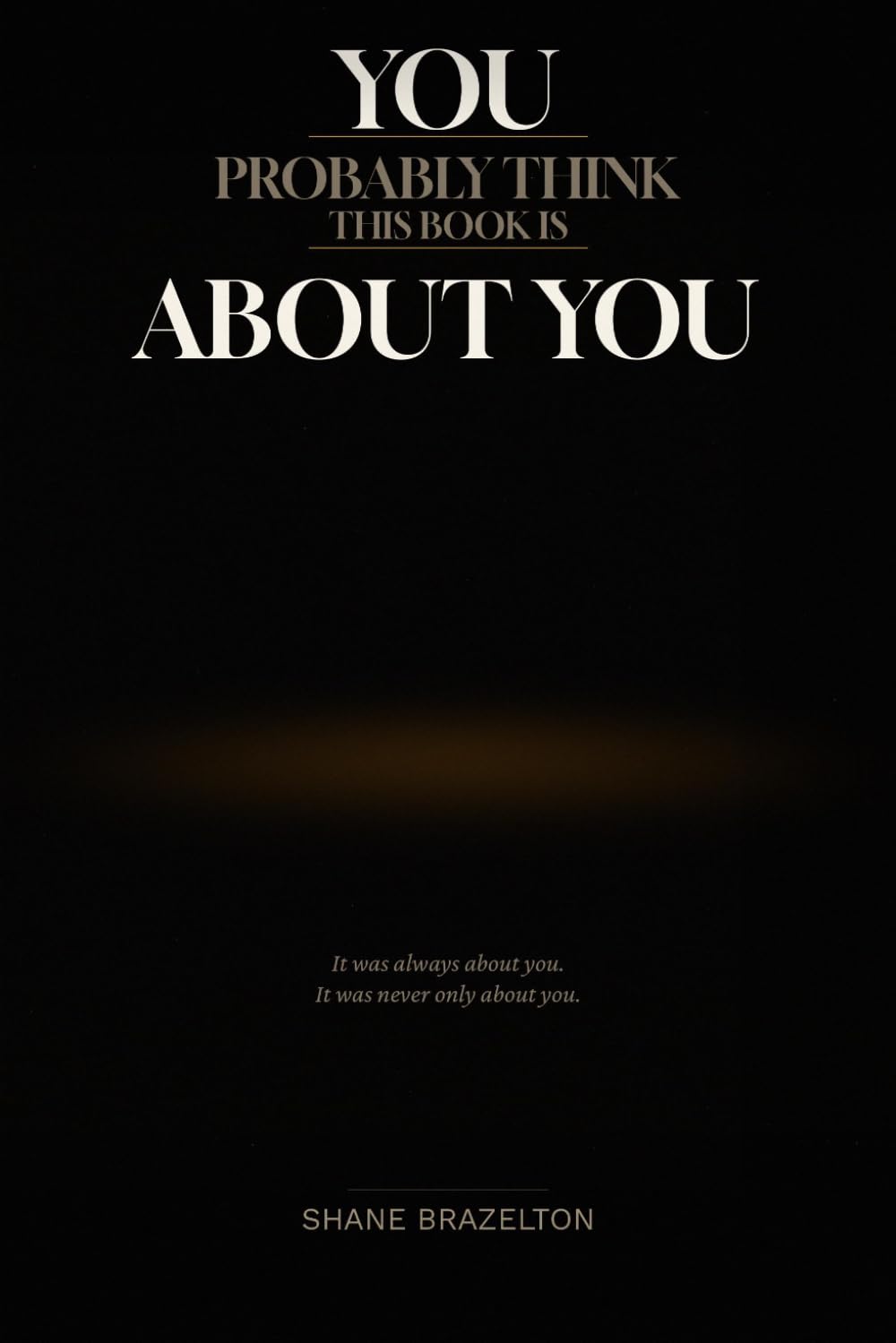 You Probably Think This Book Is About You