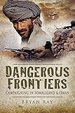 Dangerous Frontiers: Campaigning in Somaliland and Oman