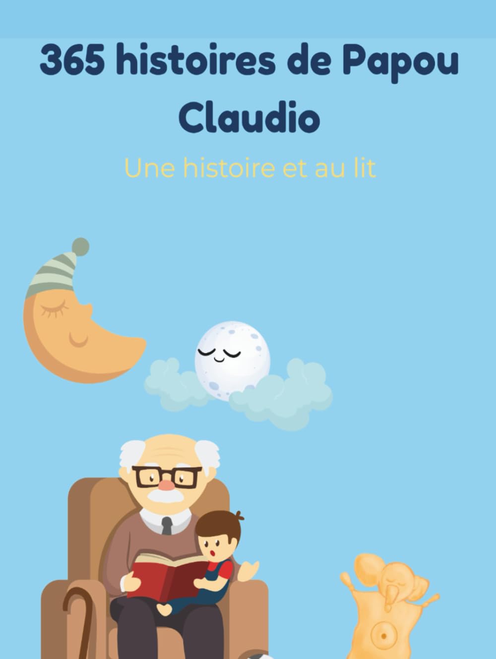 365 histoires de Papou Claudio: Une histoire et au lit