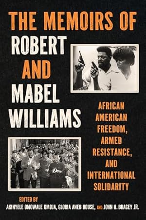 The Memoirs of Robert and Mabel Williams: African American Freedom, Armed Resistance, and International Solidarity