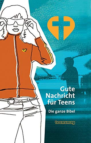 Gute Nachricht für Teens: Die ganze Bibel Gute Nachricht für Teens: Die ganze Bibel