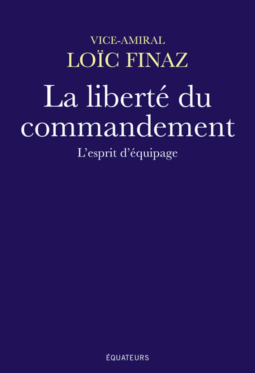 La liberté du commandement: L'esprit d'équipage