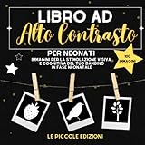 Libro ad Alto Contrasto per Neonati: 100 Immagini ad Alto Contrasto per lo Sviluppo Visivo e Cognitivo del Tuo Bambino in Fase Neonatale. Idea Regalo per Neonato