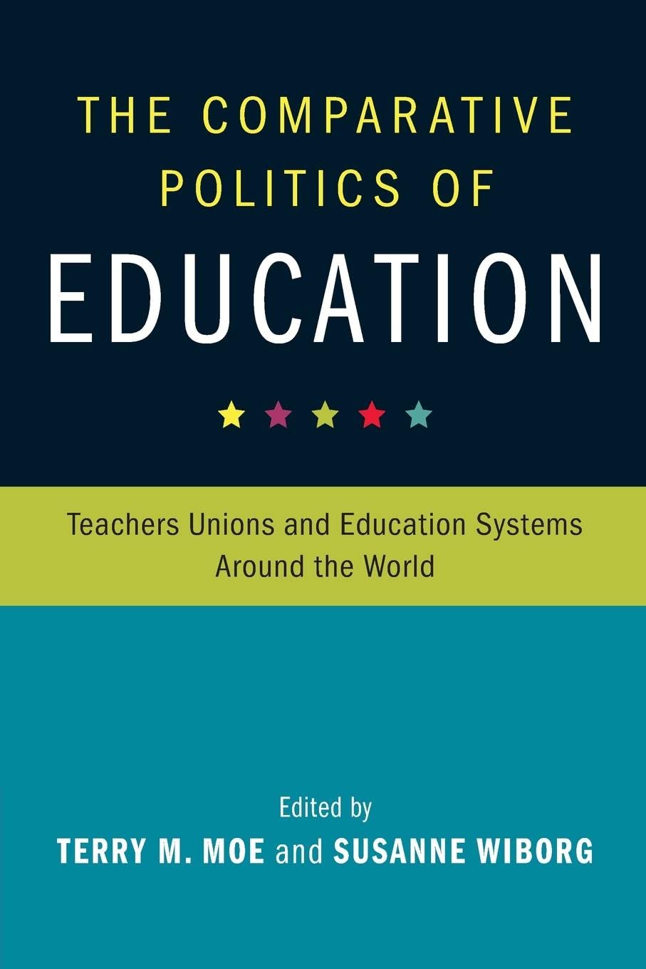The Comparative Politics of Education: Teachers Unions and Education Systems around the World (Cambridge Studies in the Comparative Politics of Education)