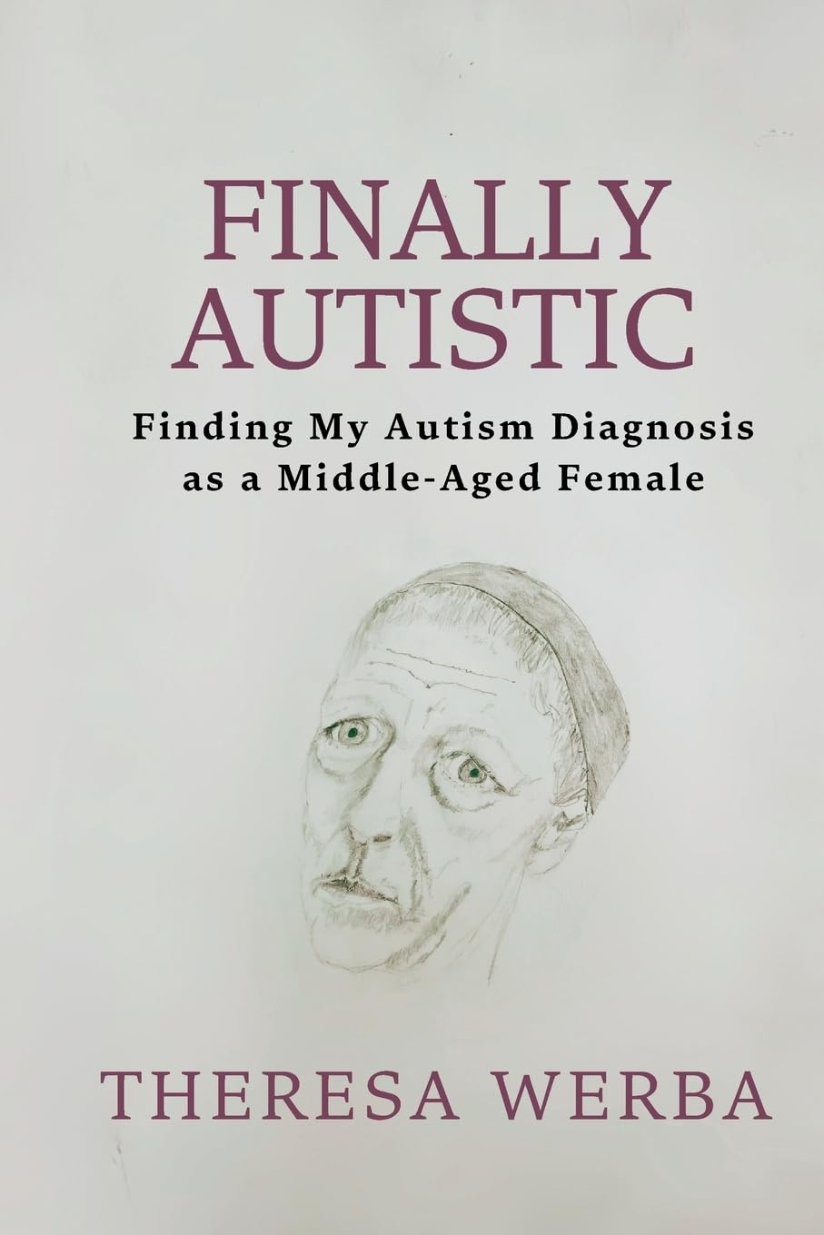 FINALLY AUTISTIC: Finding My Autism Diagnosis as a Middle-Aged Female
