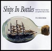 Ships in Bottles: Build Your Own Scale Model of a Legendary Ship in a Bottle 0911378995 Book Cover