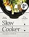 Slow cooker. Recetas para olla de cocción lenta (LAROUSSE - Libros Ilustrados/ Prácticos - Gastronomía)