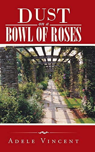 Dust on a Bowl of Roses 1490766227 Book Cover