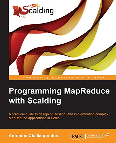 Programming MapReduce With Scalding: A Practical Guide to Designing, Testing, and Implementing Complex Mapreduce Applications in Scala view 2