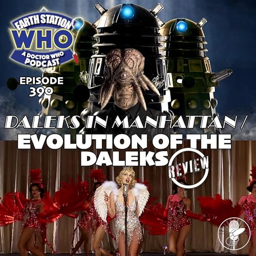 『Doctor Who Review: Daleks in Manhattan & Evolution of the Daleks | Earth Station Who Podcast』のカバーアート