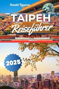 TAIPEH REISEFÜHRER 2025