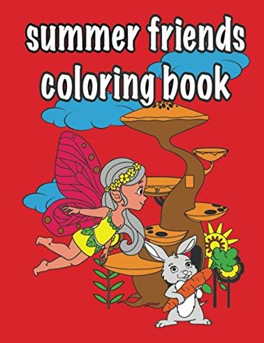 Summer Friends Coloring Book: An Activity Coloring Book For Kids Toddlers Teens To Improve Your Children's Pencil Grip & Develop Their Imagination