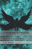 Another Man's Treasure: When Hell Freezes Over 1973507803 Book Cover