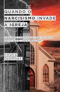 Quando o narcisismo invade a igreja