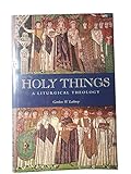 Holy Things: A Liturgical Theology