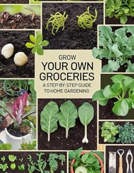 Paperback Grow Your Own Groceries: A Step-by-Step Guide to Home Gardening Book