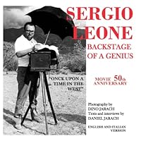 SERGIO LEONE - BACKSTAGE OF A GENIUS - BY DANIEL JARACH - PHOTOGRAPHY BY DINO JARACH: BEYOND THE SET OF THE FILM "ONCE UPON A TIME IN THE WEST" 8890895519 Book Cover