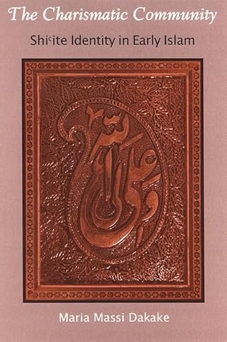 The Charismatic Community: Shiite Identity in Early Islam