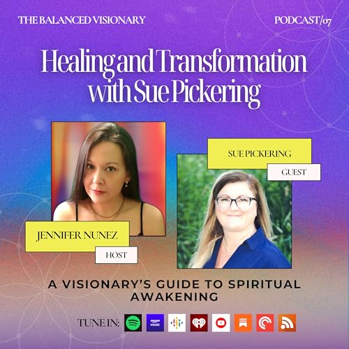Ep 7: Healing and Transformation with Sue Pickering