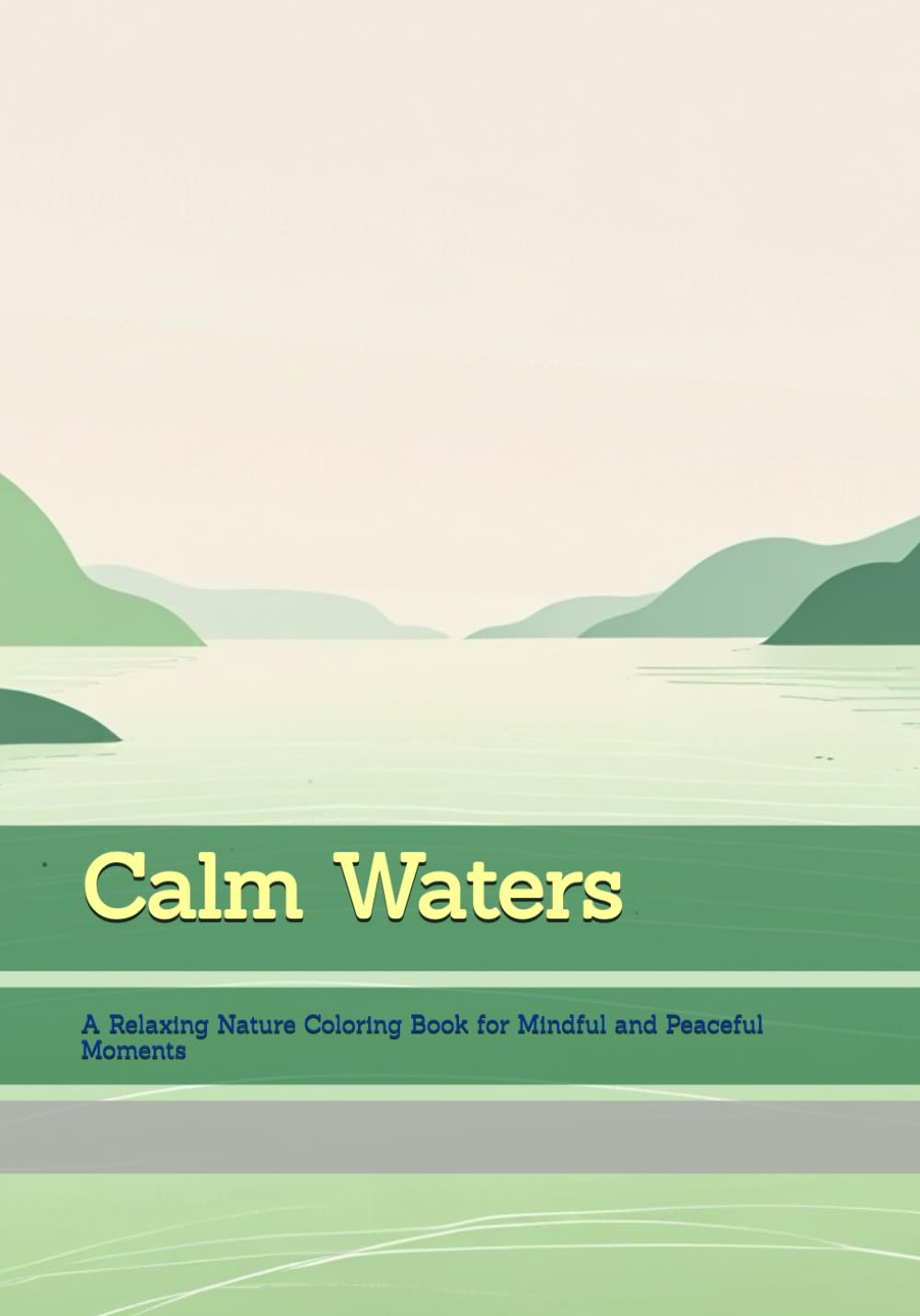 Calm Waters: A Relaxing Nature Coloring Book for Mindful and Peaceful Moments (Moments of Tranquil Escape)