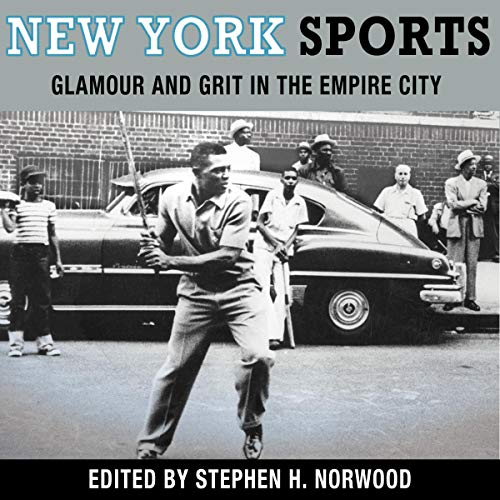 New York Sports: Glamour and Grit in the Empire City by Stephen Norwood episode artwork