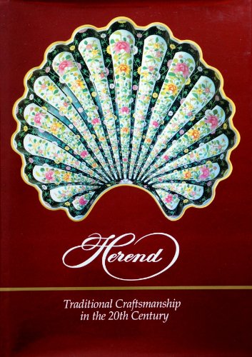 Herend: Traditional Craftsmanship in the 20th Century (Herend Porcelain)