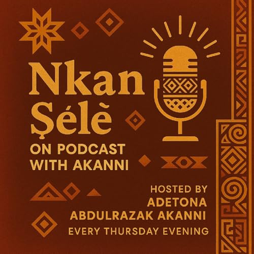 Nkan S&eacute;l&egrave; on podcast with Akanni Podcast Por Podcast With Akanni arte de portada