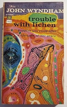 Trouble With Lichen, Suppose You Could Offer a Life-Span of 300 Years (Ballantine Science Fiction #449K)
