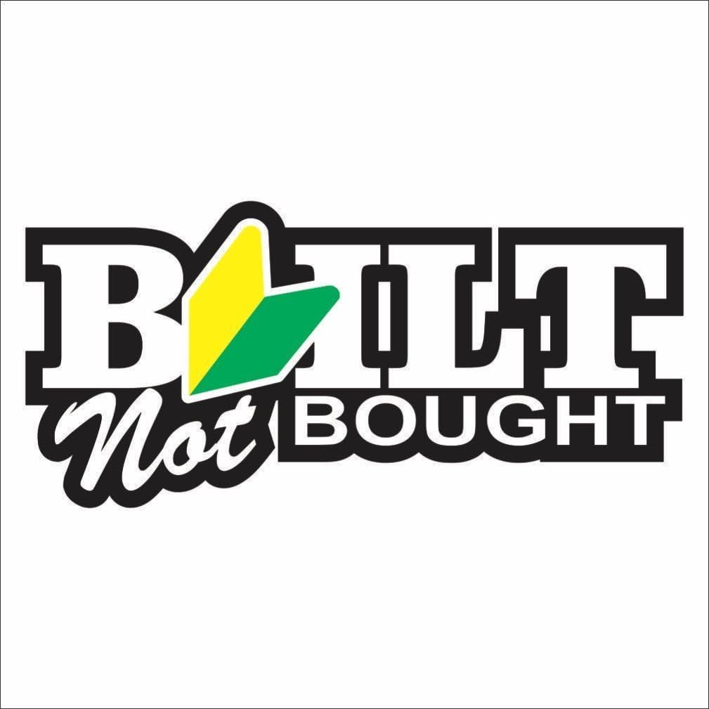 Built NOT Bought JDM Vinyl Printed Decal - 7"- Hard Hat, Helmet, Windows, Walls, Bumpers, Laptop, Lockers, etc.