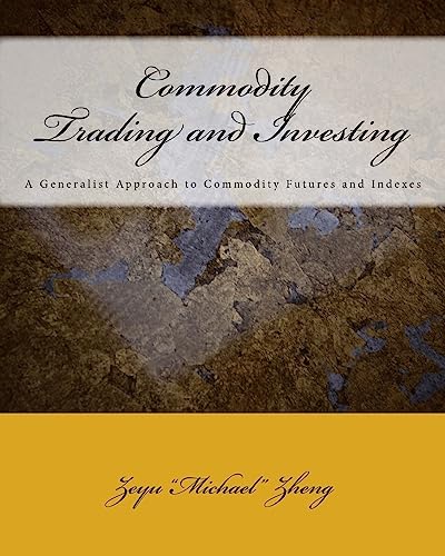 Commodity Trading and Investing: A Generalist Approach to Commodity Futures and Indexes