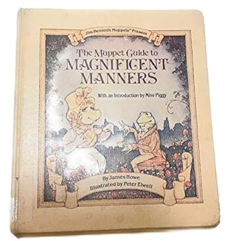 Hardcover The Muppet Guide to Magnificent Manners (Jim Henson's Muppets Pesents) Book