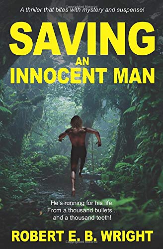 Saving an Innocent Man: Heâ€™s running for his life. From a thousand bulletsâ€¦and a thousand teeth! (Saving Series)
