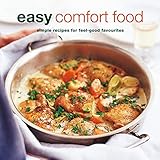  Easy Comfort Food: over 100 delicious recipes for feel-good favourites
