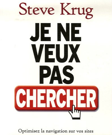 Télécharger Je ne veux pas chercher: Optimisez la navigation de vos sites et menez vos internautes à bon port PDF Ebook En Ligne