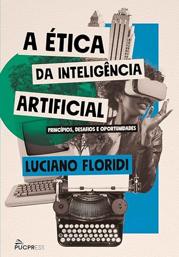 A ética da inteligência artificial: princípios, desafios e oportu...