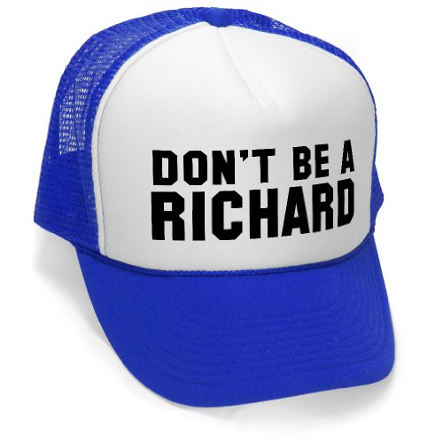 Don't BE A Richard - Funny Gag Joke Party Mesh Trucker Cap Hat Cap, Royal