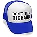 DON'T BE A RICHARD - funny gag joke party Mesh Trucker Cap Hat Cap, Royal