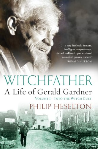 WITCHFATHER: Into the Witch Cult Volume 1: A Life of Gerald Gardner (WITCHFATHER: A Life of Gerald Gardner) (English Edition)