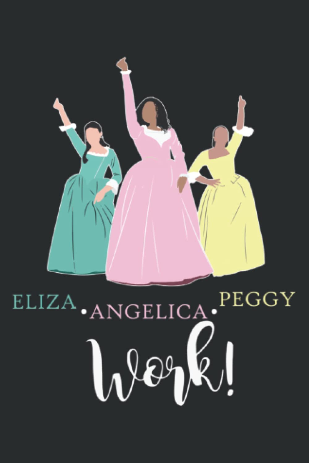 Angelica-Eliza-and Peggy-Work Funny Schuyler Sister: Lined Writing Notebook, White Lined Paper, Journal Notebook for Memos, Meetings, ... Artists, and Students