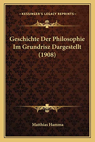 Geschichte Der Philosophie Im Grundrisz Dargestellt (1908) (German Edition)