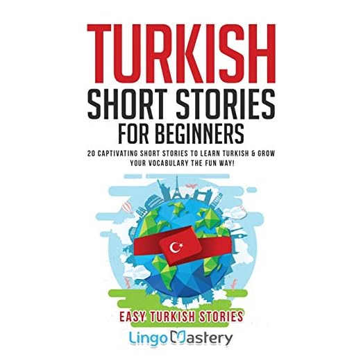Turkish Short Stories for Beginners: 20 Captivating Short Stories to Learn Turkish