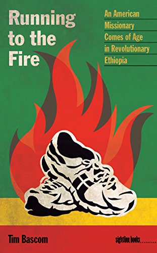 Running to the Fire: An American Missionary Comes of Age in Revolutionary Ethiopia (Sightline Books)